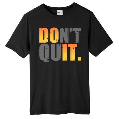 Encouraging Don't Quit Do it Tall Fusion ChromaSoft Performance T-Shirt