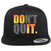 Encouraging Don't Quit Do it Flatbill Hat
