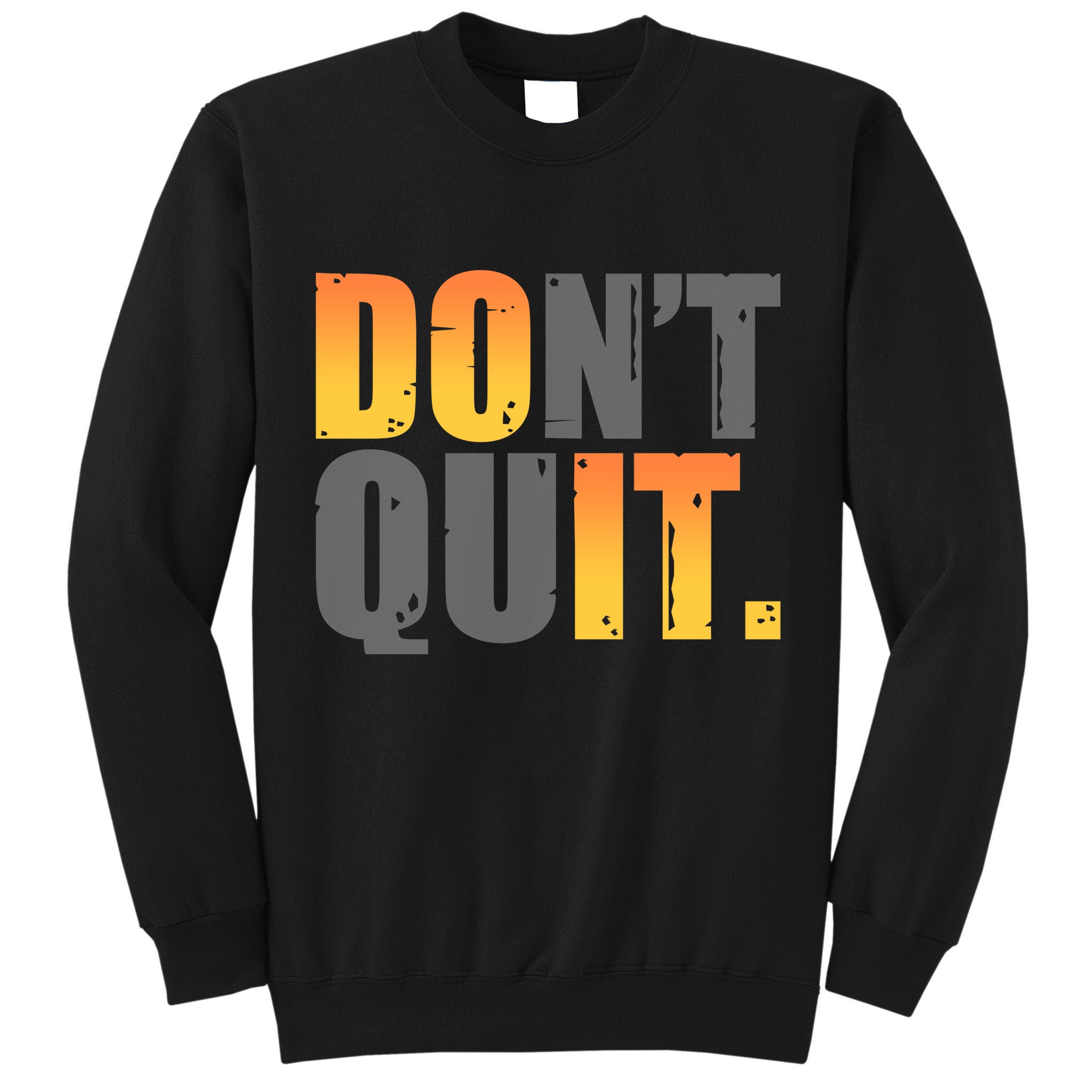 Encouraging Don't Quit Do it Tall Sweatshirt