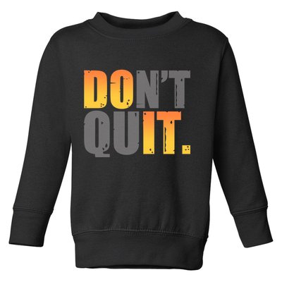 Encouraging Don't Quit Do it Toddler Sweatshirt