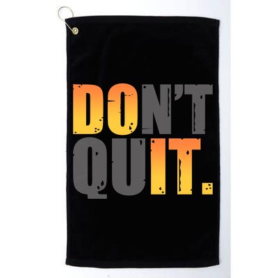 Encouraging Don't Quit Do it Golf Towel