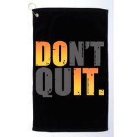 Encouraging Don't Quit Do it Golf Towel