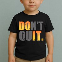 Encouraging Don't Quit Do it Toddler T-Shirt