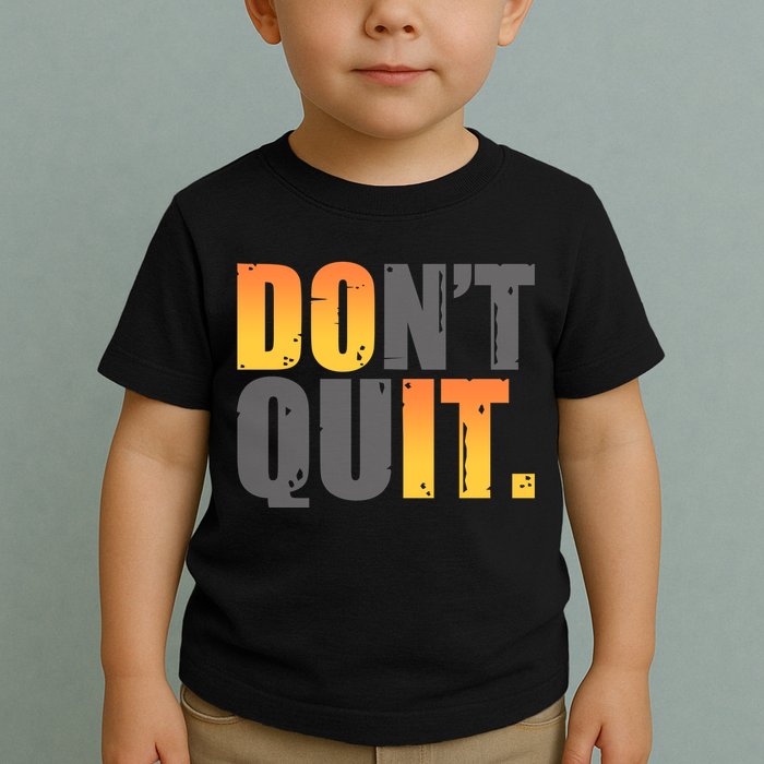 Encouraging Don't Quit Do it Toddler T-Shirt