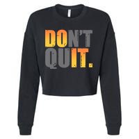 Encouraging Don't Quit Do it Cropped Pullover Crew