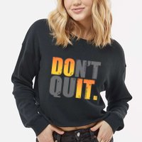 Encouraging Don't Quit Do it Cropped Pullover Crew