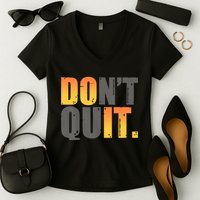 Encouraging Don't Quit Do it Women's V-Neck T-Shirt