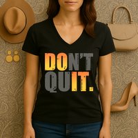 Encouraging Don't Quit Do it Women's V-Neck T-Shirt