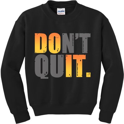 Encouraging Don't Quit Do it Kids Sweatshirt
