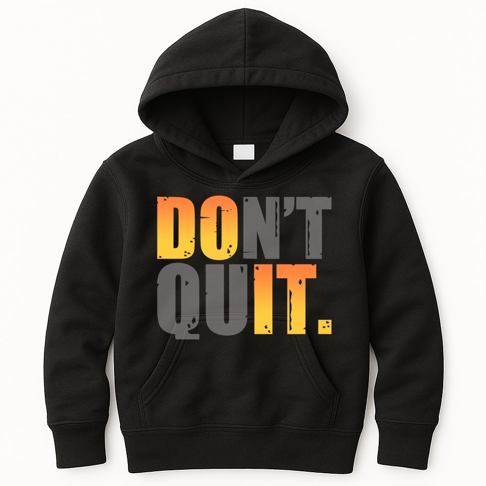 Encouraging Don't Quit Do it Kids Hoodie