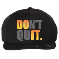 Encouraging Don't Quit Do it Wool Snapback Cap