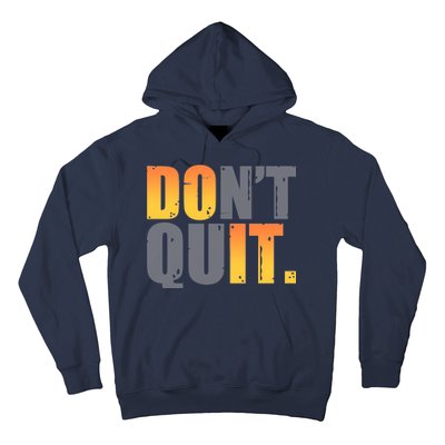 Encouraging Don't Quit Do it Hoodie