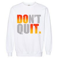 Encouraging Don't Quit Do it Garment-Dyed Sweatshirt