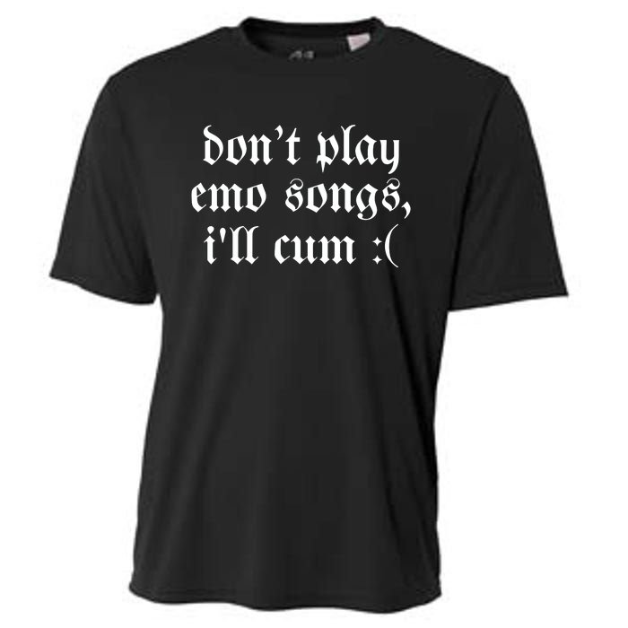 Emo Nite DonT Play Emo Songs ILl Cum Cooling Performance Crew T-Shirt