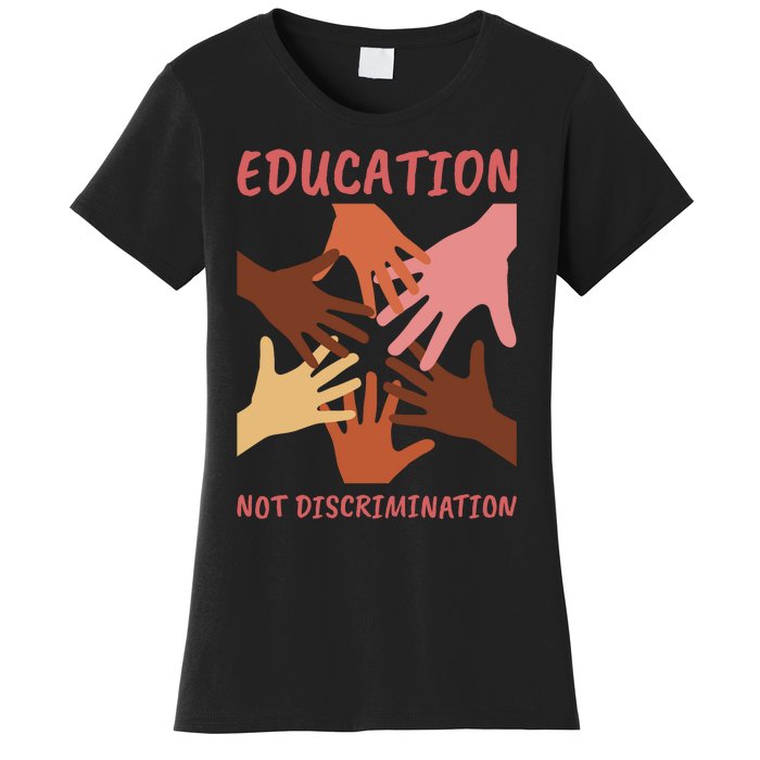 Education Not Discrimination Women's T-Shirt