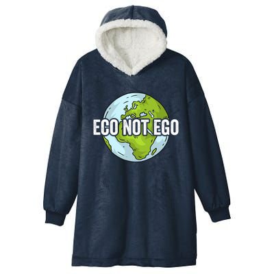 Eco Not Ego Save The Environt Renewable Energy Earth Day Gift Hooded Wearable Blanket