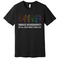 Embrace Neurodiversity flower Autism Awareness Mom Gifts Premium T-Shirt