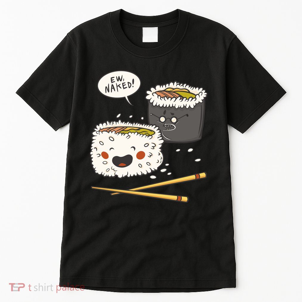 Ew Naked Funny Sushi Tall T-Shirt