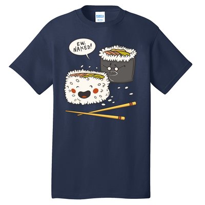 Ew Naked Funny Sushi Tall T-Shirt