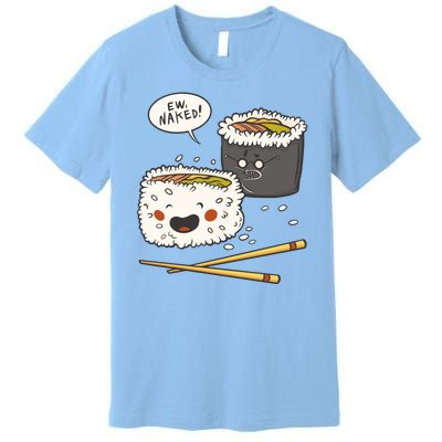 Ew Naked Funny Sushi Premium T-Shirt