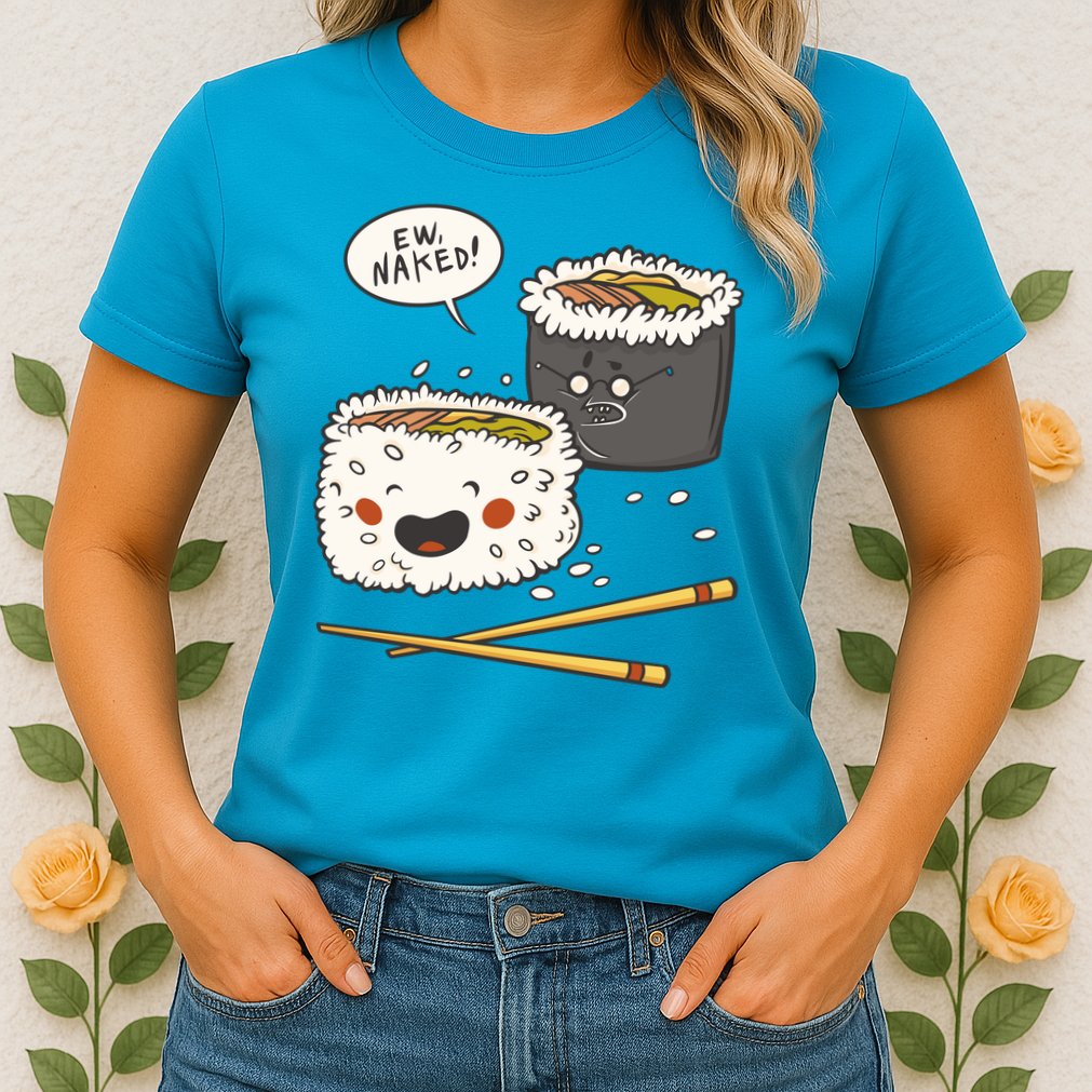 Ew Naked Funny Sushi Womens T-Shirt