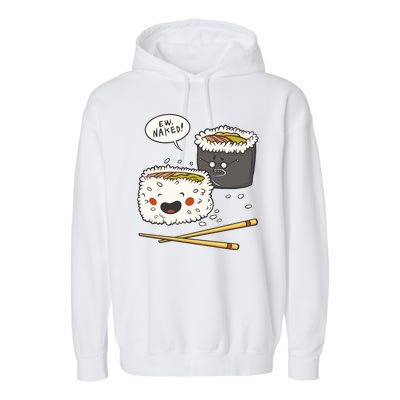 Ew Naked Funny Sushi Garment-Dyed Fleece Hoodie