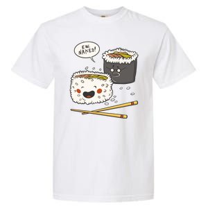 Ew Naked Funny Sushi Garment-Dyed Heavyweight T-Shirt