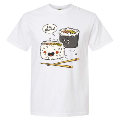 Ew Naked Funny Sushi Garment-Dyed Heavyweight T-Shirt