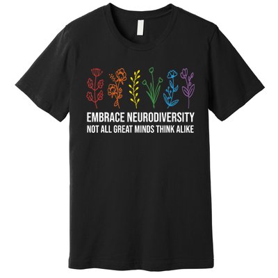 Embrace Neurodiversity flower Autism Awareness Mom Gifts Premium T-Shirt