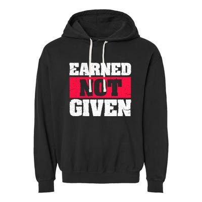 Earned Not Given Design Courageous Person Gift Garment-Dyed Fleece Hoodie