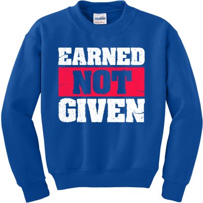 Earned Not Given Design Courageous Person Gift Kids Sweatshirt