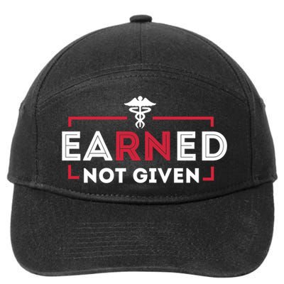 Earned Not Given Registered Nurse Nursing Gift Cool Gift 7-Panel Snapback Hat