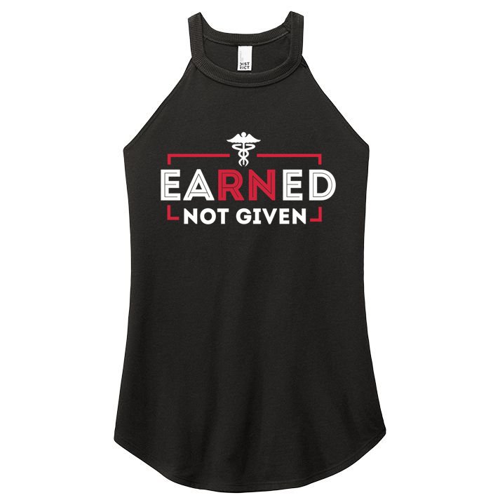 Earned Not Given Registered Nurse Nursing Gift Cool Gift Women's Perfect Tri Rocker Tank