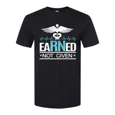 Earned Not Given Rn Gift Softstyle CVC T-Shirt