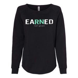 Earned Not Given Rn Nurse Pride Hooded Gift Womens California Wash Sweatshirt