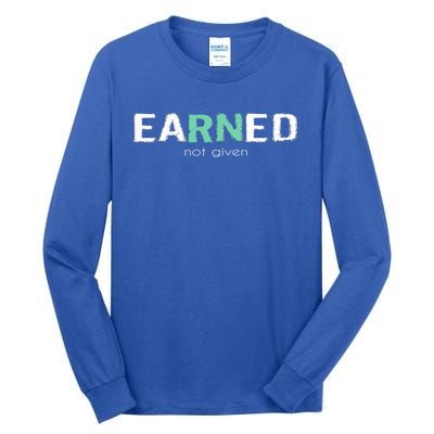 Earned Not Given Rn Nurse Pride Hooded Gift Tall Long Sleeve T-Shirt