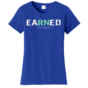 Earned Not Given Rn Nurse Pride Hooded Gift Women's T-Shirt