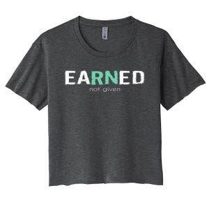 Earned Not Given Rn Nurse Pride Hooded Gift Women's Crop Top Tee