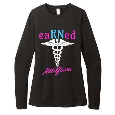 Earned Not Given Rn Rns Nursing Nurse Registered Nurse Funny Gift Womens CVC Long Sleeve Shirt