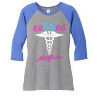 Earned Not Given Rn Rns Nursing Nurse Registered Nurse Funny Gift Women's Tri-Blend 3/4-Sleeve Raglan Shirt