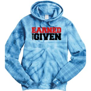 Earned Not Given Cool Gift Tie Dye Hoodie