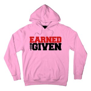 Earned Not Given Cool Gift Hoodie