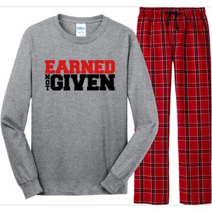 Earned Not Given Cool Gift Long Sleeve Pajama Set