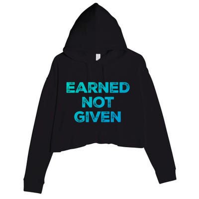 Earned Not Given Cool Gift Crop Fleece Hoodie