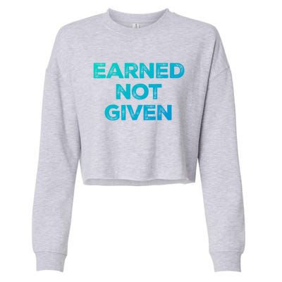 Earned Not Given Cool Gift Cropped Pullover Crew