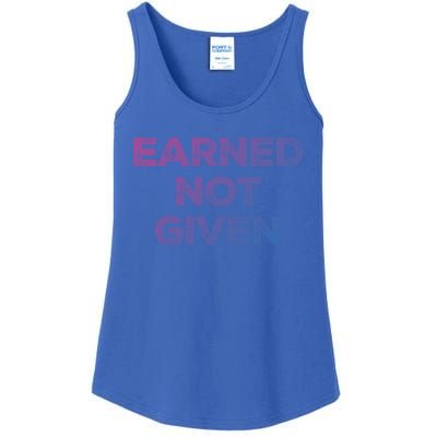 Earned Not Given Cool Gift Ladies Essential Tank