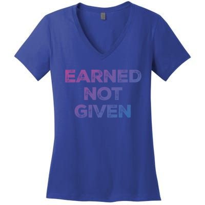 Earned Not Given Cool Gift Women's V-Neck T-Shirt