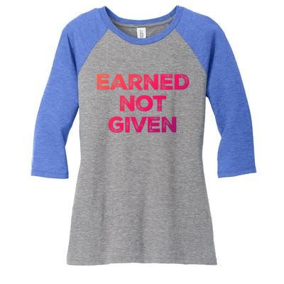 Earned Not Given Cool Gift Women's Tri-Blend 3/4-Sleeve Raglan Shirt