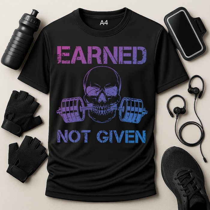 Earned Not Given Weightlifting Gym Workout Motivational Great Gift Cooling Performance Crew T-Shirt