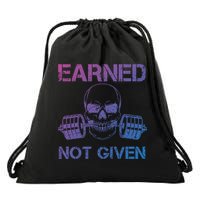 Earned Not Given Weightlifting Gym Workout Motivational Great Gift Drawstring Bag
